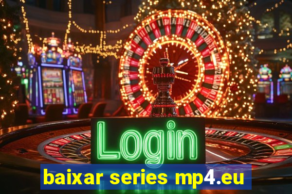 baixar series mp4.eu